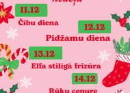 Tematiskā nedēļa 11.12 Čību diena 12.12 Pidžamu diena 13.12 Elfa stilīgā frizūra 14.12 Rūķu cepure 15.12 Grinčs