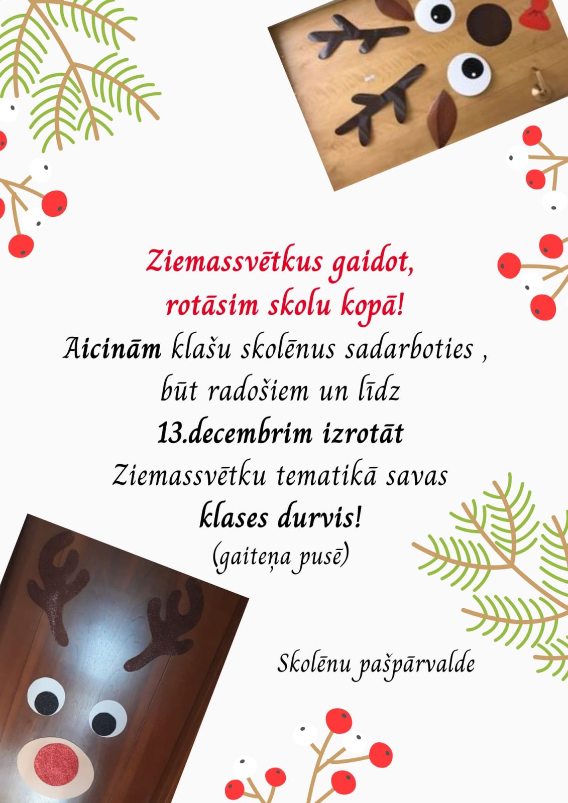 Aicinām klašu skolēnus sadarboties, būt radošiem un līdz 13.decembrim izrotāt Ziemassvētku tematikā savas klases durvis